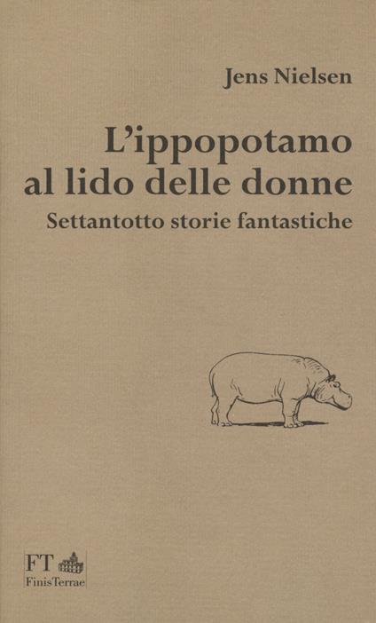 L' ippopotamo al lido delle donne. Settantotto storie fantastiche - Jens Nielsen - copertina