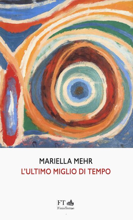 L'ultimo miglio di tempo. Ediz. italiana e tedesca - Mariella Mehr - copertina