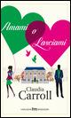 Amami o lasciami - Claudia Carroll - copertina