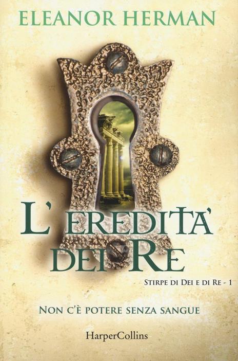 L' eredità dei re. Stirpe di dei e di re. Vol. 1 - Eleanor Herman - copertina