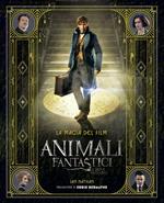 Animali fantastici e dove trovarli. La magia del film. Ediz. illustrata