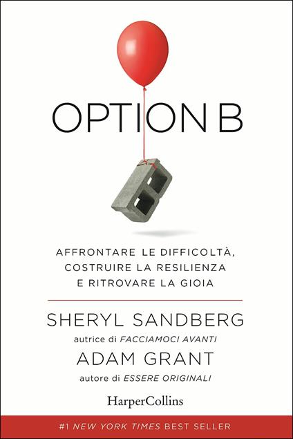 Option B. Affrontare le difficoltà, costruire la resilienza e ritrovare la gioia - Sheryl Sandberg,Adam Grant - copertina