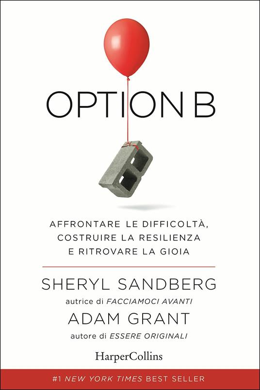 Option B. Affrontare le difficoltà, costruire la resilienza e ritrovare la gioia - Sheryl Sandberg,Adam Grant - copertina