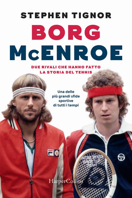 Borg McEnroe. Due rivali che hanno fatto la storia del tennis - Stephen Tignor - copertina