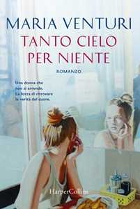 Libro Tanto cielo per niente Maria Venturi