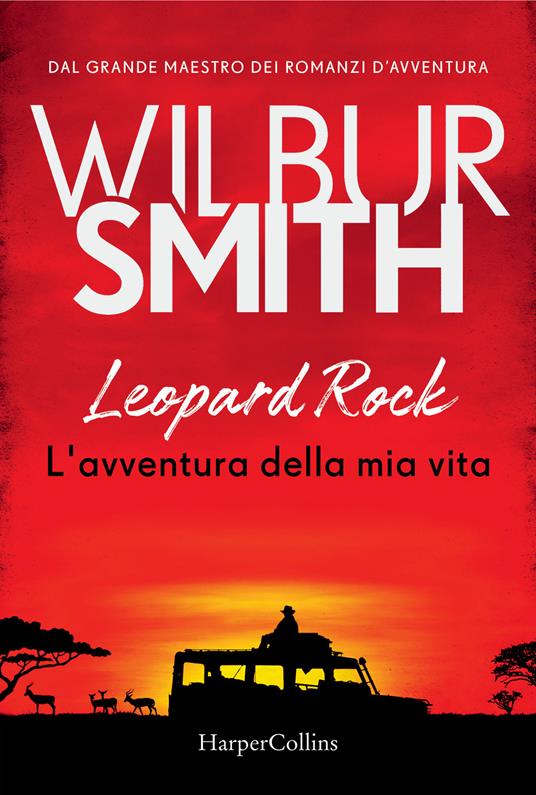 Leopard Rock. L'avventura della mia vita - Wilbur Smith - copertina