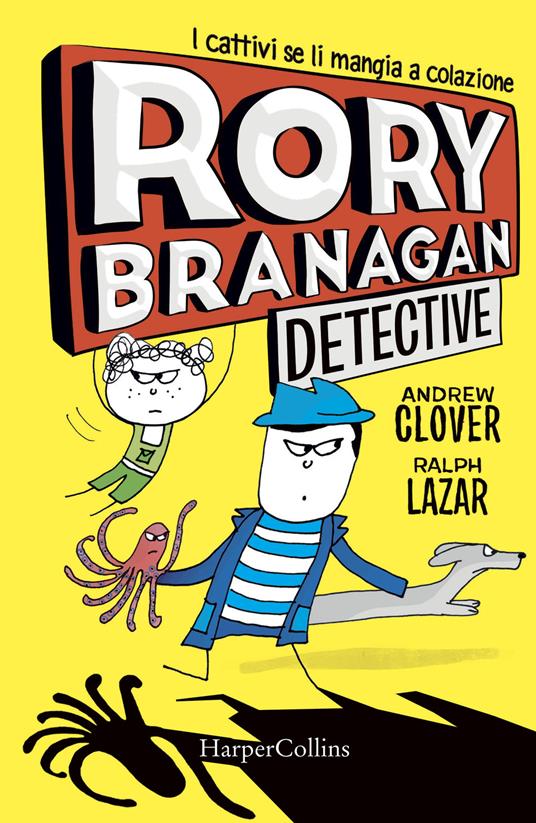 Rory Branagan, detective. I cattivi se li mangia a colazione. Ediz. illustrata - Andrew Clover - copertina