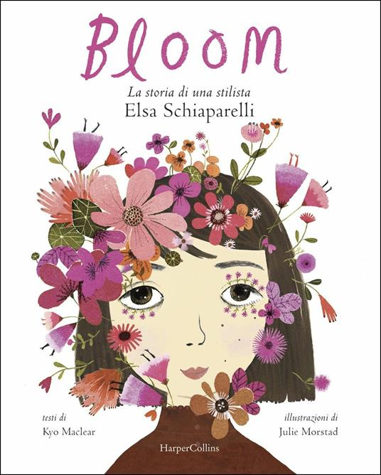 Bloom. La storia di una stilista: Elsa Schiaparelli. Ediz. illustrata - Kyo MacLear - copertina