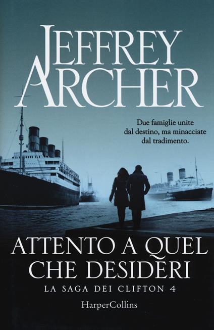 Attento a quel che desideri. La saga dei Clifton. Vol. 4 - Jeffrey Archer - copertina