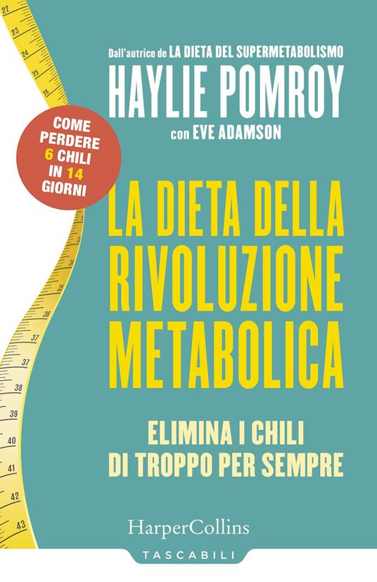 La dieta della rivoluzione metabolica. Elimina i chili di troppo per sempre - Haylie Pomroy,Eve Adamson - copertina