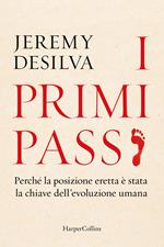 I primi passi. Perché la posizione eretta è stata la chiave dell'evoluzione umana