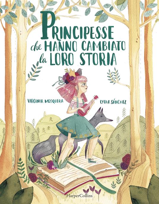 Principesse che hanno cambiato la loro storia - Virginia Mosquera,Lydia Sánchez - copertina
