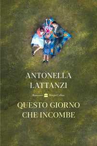 Libro Questo giorno che incombe Antonella Lattanzi