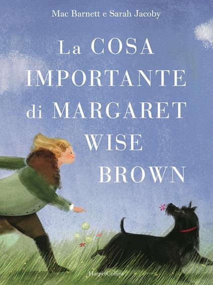 La cosa importante di Margaret Wise Brown. Ediz. illustrata - Mac Barnett - copertina