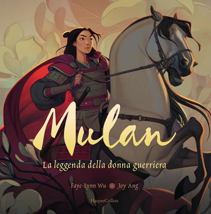 Mulan. La leggenda di una donna guerriera. Ediz. a colori - Faye-Lynn Wu - copertina