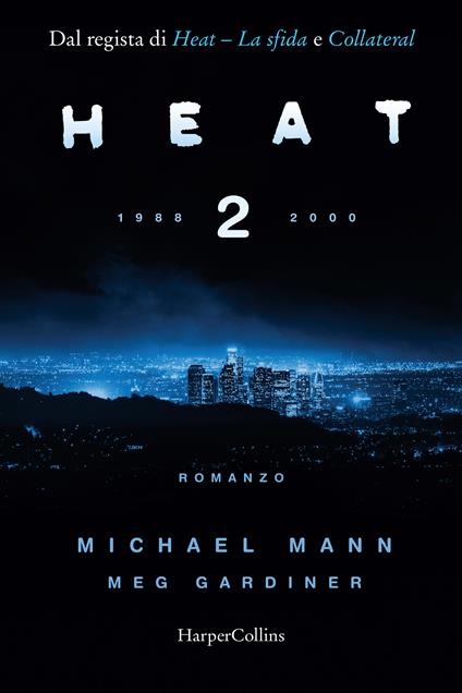 Heat 2. 1988-2000 - Michael Mann,Meg Gardiner - copertina