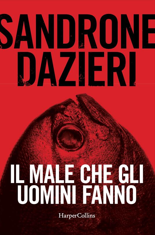 Il male che gli uomini fanno - Sandrone Dazieri - copertina