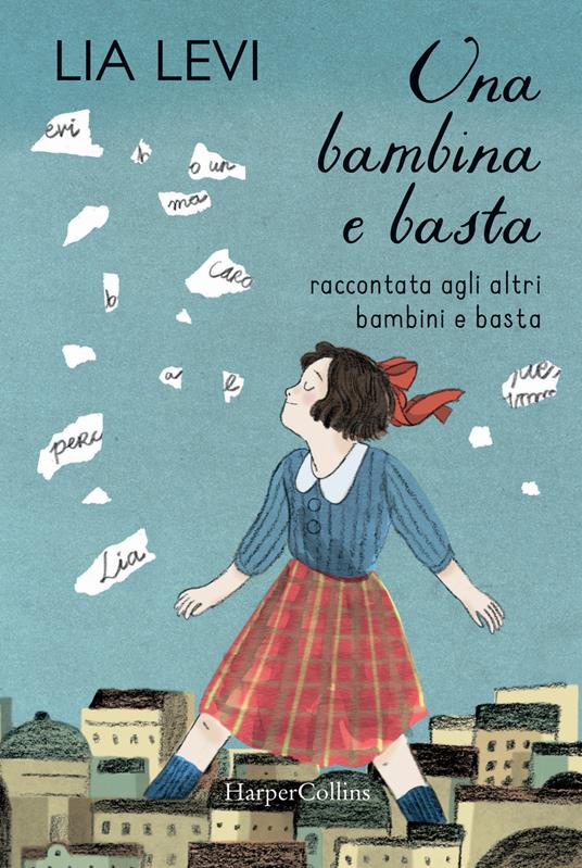 Una bambina e basta. Raccontata agli altri bambini e basta - Lia Levi - copertina