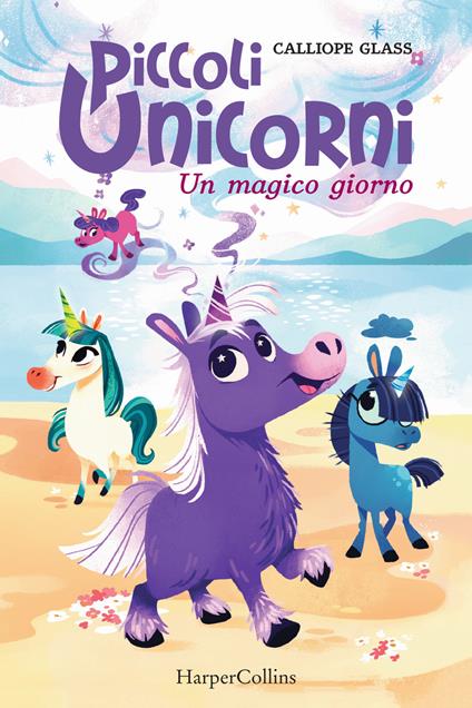 Un magico giorno. Piccoli unicorni. Vol. 1 - Calliope Glass - copertina