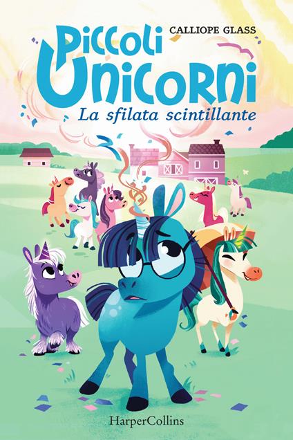 La sfilata scintillante. Piccoli unicorni. Vol. 2 - Calliope Glass - copertina