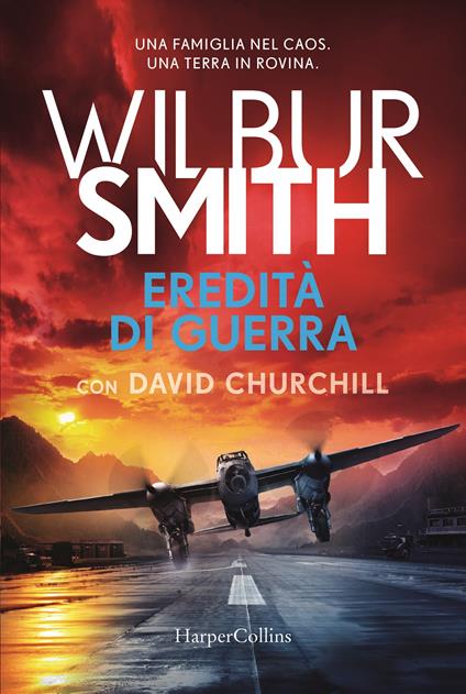Eredità di guerra - Wilbur Smith,David Churchill - copertina