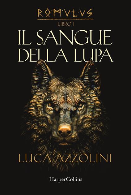 Il sangue della lupa. Romulus. Vol. 1 - Luca Azzolini - copertina