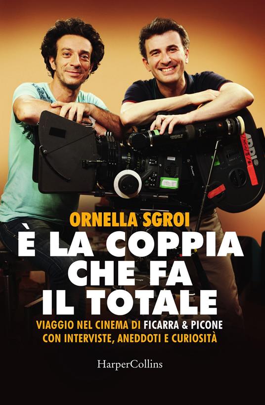 È la coppia che fa il totale. Viaggio nel cinema di Ficarra & Picone con interviste, aneddoti e curiosità - Ornella Sgroi - copertina