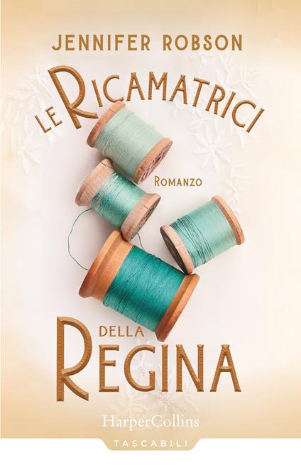 Le ricamatrici della regina - Jennifer Robson - copertina