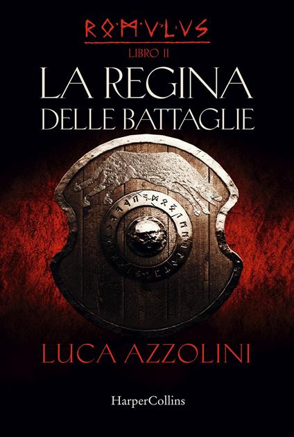 La regina delle battaglie. Romulus. Vol. 2 - Luca Azzolini - copertina