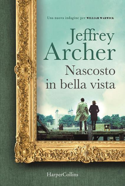 Nascosto in bella vista. Una nuova indagine per William Warwick - Jeffrey Archer - copertina