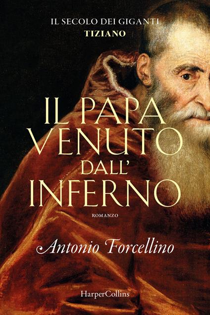 Il papa venuto dall'inferno. Il secolo dei giganti. Vol. 4 - Antonio Forcellino - copertina