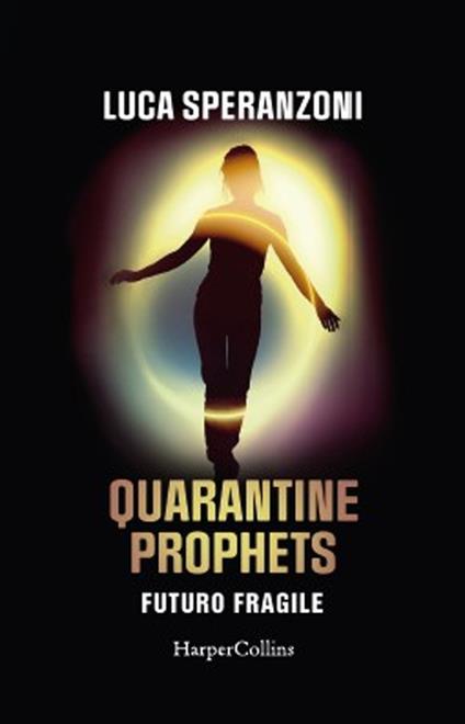 Quarantine Prophets. Futuro fragile - Luca Speranzoni,Fabio Guaglione - copertina