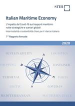Italian maritime economy. L'impatto del Covid-19 sui trasporti marittimi: rotte strategiche e scenari globali. Intermodalità e sostenibilità chiavi per il rilancio italiano. 7° Rapporto annuale