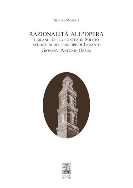 Razionalità all’opera. I bilanci della contea di Soleto nei domini del principe di Taranto Giovanni Antonio Orsini - Serena Morelli - copertina
