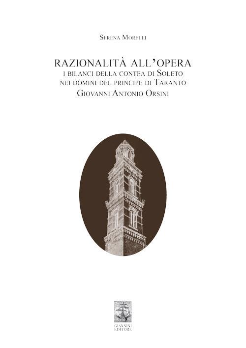 Razionalità all’opera. I bilanci della contea di Soleto nei domini del principe di Taranto Giovanni Antonio Orsini - Serena Morelli - copertina