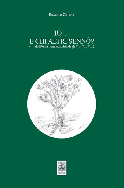 Io... E chi altri sennò? (... Eludibilità o ineludibilità degli ii... ii... ii...) - Ernesto Catena - copertina