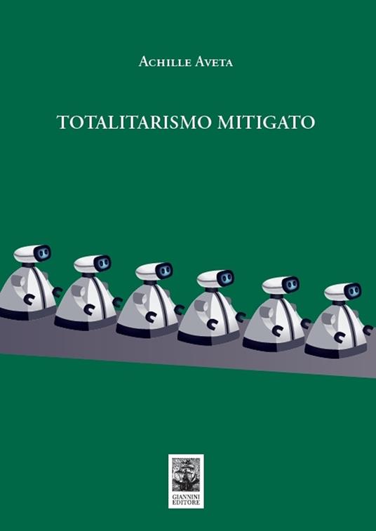 Totalitarismo mitigato - Achille Aveta - copertina