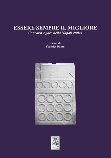 Essere sempre il migliore. Concorsi e gare nella Napoli antica - copertina