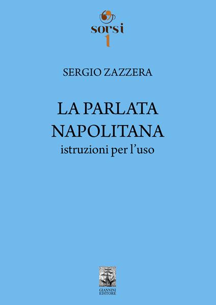 La parlata napolitana. Istruzioni per l'uso - Sergio Zazzera - copertina