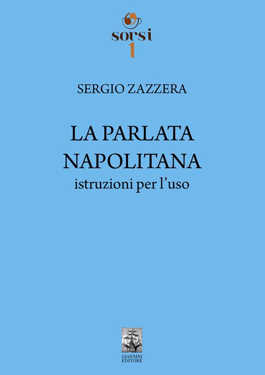 La parlata napolitana. Istruzioni per l'uso - Sergio Zazzera - copertina