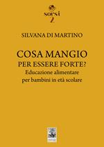Cosa mangio per essere forte? Educazione alimentare per bambini in età scolare