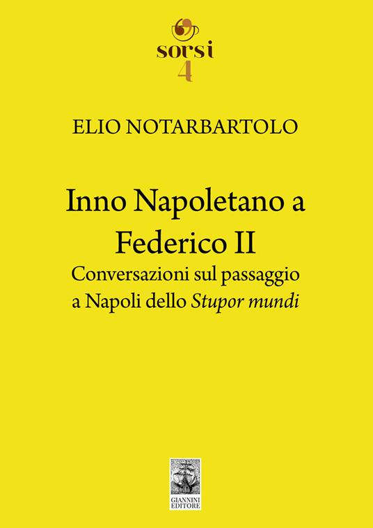 Inno napoletano a Federico II. Conversazioni sul passaggio a Napoli dello Stupor mundi - Elio Notarbartolo - copertina