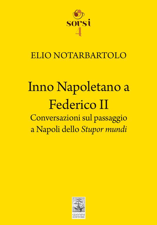 Inno napoletano a Federico II. Conversazioni sul passaggio a Napoli dello Stupor mundi - Elio Notarbartolo - copertina