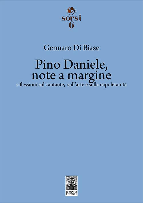 Pino Daniele, note a margine. Riflessioni sul cantante, sull'arte e sulla napoletanità - Gennaro Di Biase - copertina
