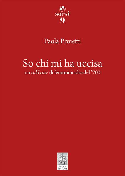 So chi mi ha uccisa. Un cold case di femminicidio del '700 - Paola Proietti - copertina