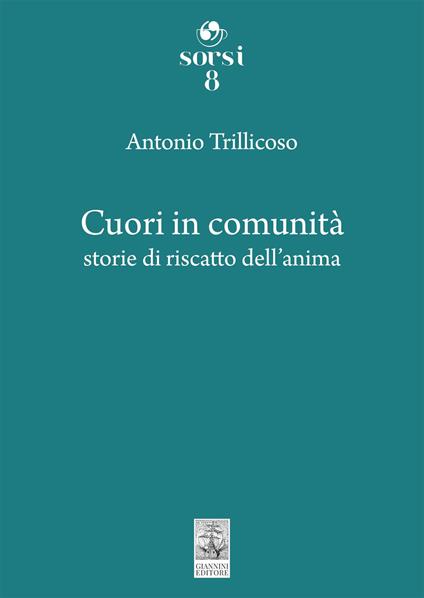 Cuori in comunità. Storie di riscatto dell'anima - Antonio Trillicoso - copertina