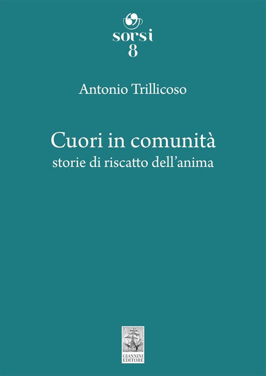 Cuori in comunità. Storie di riscatto dell'anima - Antonio Trillicoso - copertina