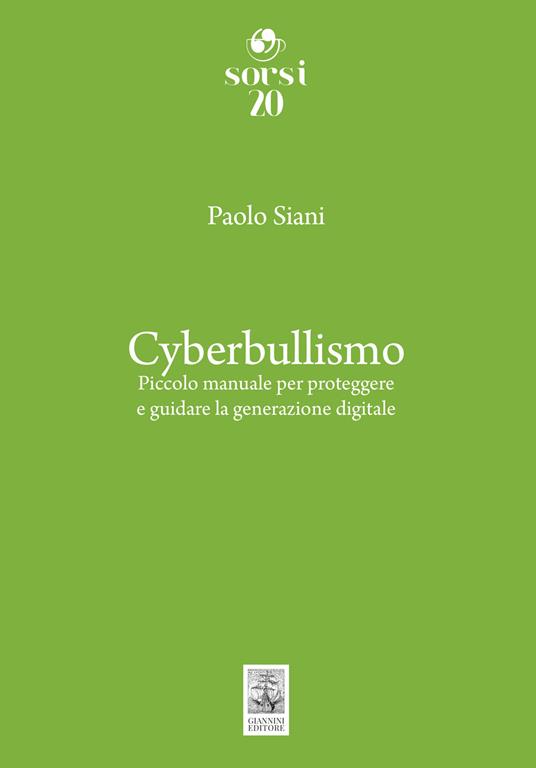 Cyberbullismo. Piccolo manuale per proteggere e guidare la generazione digitale - Paolo Siani - copertina