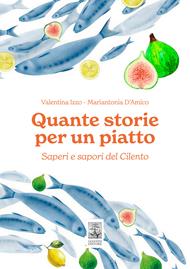 Quante storie per un piatto. Saperi e sapori del Cilento