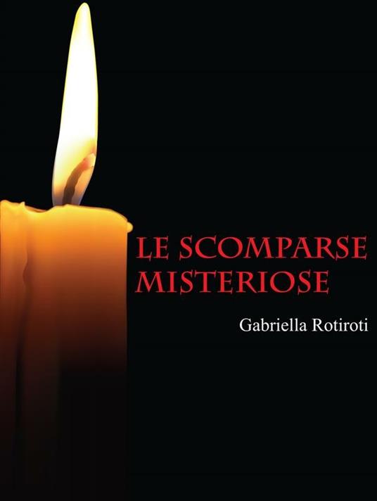 Le scomparse misteriose - Gabriella Rotiroti - ebook